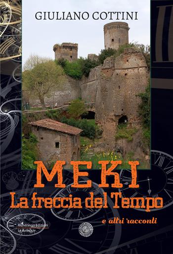Meki. La freccia del tempo e altri racconti - Giuliano Cottini - Libro Alcheringa 2024, Le ametiste | libraccio.click
