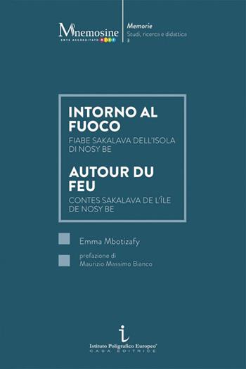 Intorno al fuoco. Fiabe sakalava dell'isola di Nosy Be-Autour du feu. Contes sakalava de l'île de Nosy Be - Emma Mbotizafy - Libro Istituto Poligrafico Europeo 2023, Mnemosine | libraccio.click