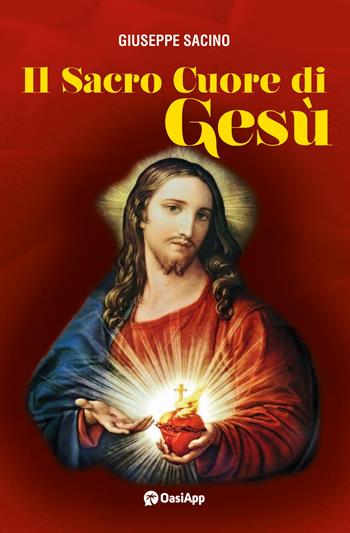 Il sacro cuore di Gesù - Giuseppe Sacino - Libro OasiApp La Pietra d'Angolo 2024 | libraccio.click