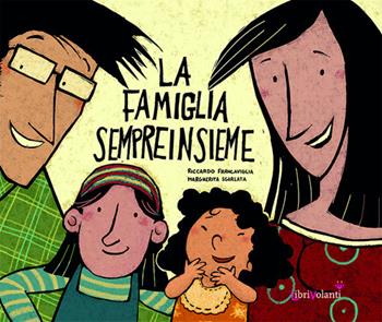 La famiglia sempreinsieme - Riccardo Francaviglia, Margherita Sgarlata - Libro LibriVolanti 2025, Emozioni | libraccio.click