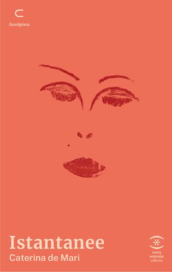 Istantanee - Caterina De Mari - Libro Terra Somnia Editore 2023 | libraccio.click