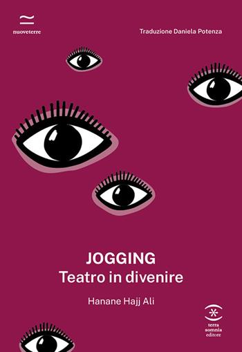 Jogging. Teatro in divenire - Hanane Hajj Ali - Libro Terra Somnia Editore 2025, Nuove terre | libraccio.click
