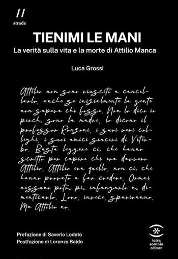 Tienimi le mani. La verità sulla vita e la morte di Attilio Manca - Luca Grossi - Libro Terra Somnia Editore 2025 | libraccio.click