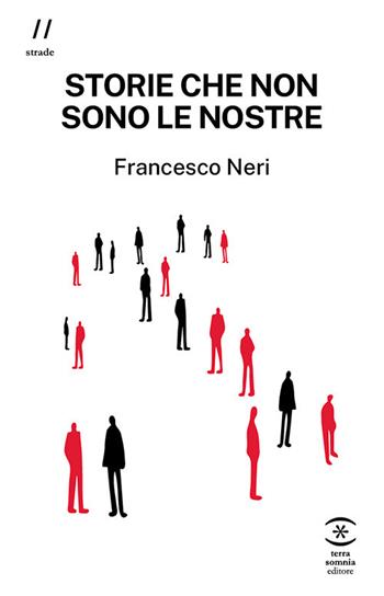 Storie che non sono le nostre - Francesco Neri - Libro Terra Somnia Editore 2026, Strade | libraccio.click