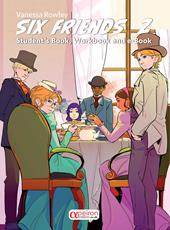Six friends. Student's book, workbook. Per la Scuola media. Con QR code. Con ebook. Vol. 2