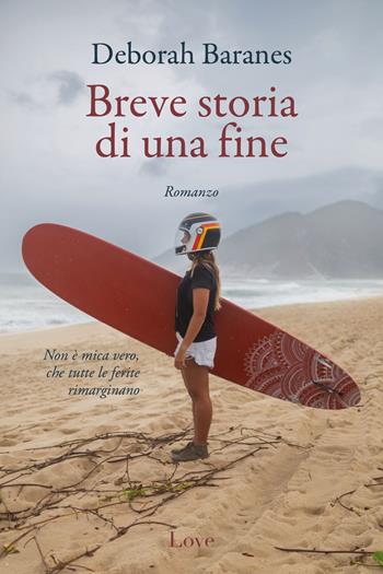 Breve storia di una fine - Deborah Baranes - Libro Love Edizioni 2024 | libraccio.click