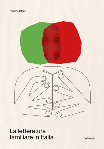 La Letteratura familiare in Italia - Paolo Albani - Libro Metilene 2024 | libraccio.click