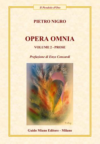 Opera omnia. Vol. 2: Prose - Pietro Nigro - Libro Guido Miano Editore 2024, Il pendolo d'oro | libraccio.click