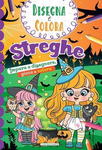 Streghe. Impara a disegnare, gioca e colora. Disegna e colora. Ediz. illustrata  - Libro La Rana Volante 2024 | libraccio.click