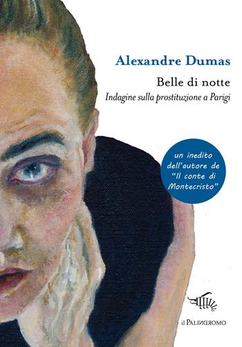 Belle di notte. Indagine sulla prostituzione a Parigi - Alexandre Dumas - Libro Il Palindromo 2026, Kalispéra | libraccio.click