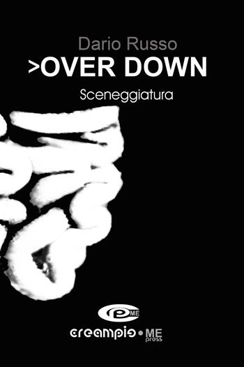 Over down - Dario Russo - Libro Creampie Me Press 2023 | libraccio.click