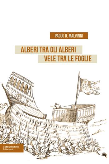 Alberi tra gli alberi vele tra le foglie - Paolo D. Malvinni - Libro isenzatregua 2023, StoricaMENTE | libraccio.click