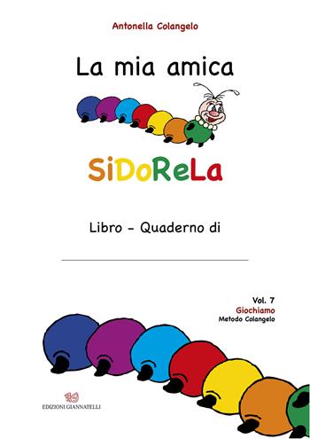 La mia amica SiDoReLa. Ediz. a caratteri grandi. Vol. 7: Giochiamo - Antonella Colangelo - Libro Edizioni Giannatelli 2024 | libraccio.click