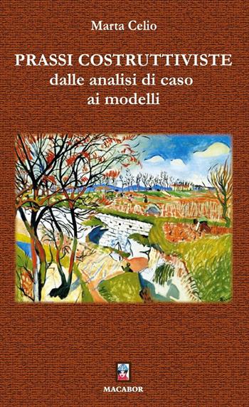 Prassi costruttiviste, dalle analisi di caso ai modelli - Marta Celio - Libro Macabor 2024, Noisette | libraccio.click