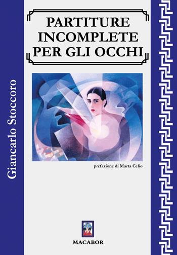 Partiture incomplete per gli occhi - Giancarlo Stoccoro - Libro Macabor 2024, I gelsi | libraccio.click