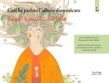 Così ha parlato l'albero dimenticato. Ediz. italiana e araba - Mahmud Darwish - Libro Lorusso Editore 2025 | libraccio.click