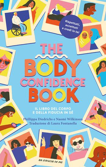 The body confidence book. Il libro del corpo e della fiducia in sé. Ediz. illustrata - Philippa Diedrichs - Libro Settenove 2024, Albi illustrati | libraccio.click