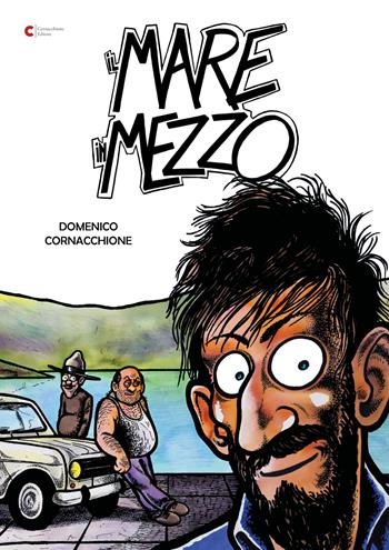 Il mare in mezzo. Ediz. illustrata - Domenico Cornacchione - Libro Cornacchione Editore 2023 | libraccio.click