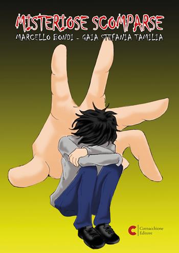 Misteriose scomparse - Marcello Bondi, Gaia Stefania Tamilia - Libro Cornacchione Editore 2025 | libraccio.click