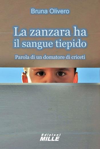 La zanzara ha il sangue tiepido. Parola di un domatore di criceti - Bruna Olivero - Libro Edizioni Mille 1900 | libraccio.click