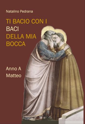 Ti bacio con i baci della mia bocca - Natalino Pedrana - Libro Edizioni Mille 2025 | libraccio.click