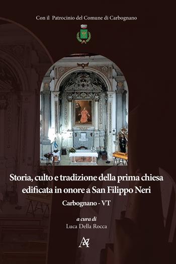 Storia, culto e tradizione della prima chiesa edificata in onore a San Filippo Neri. Carbognano - VT - Luca Della Rocca - Libro Archeoares 2026 | libraccio.click