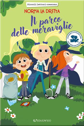 Il parco delle meraviglie. Norma la dritta. Ediz. illustrata - Annalisa Strada, Irene Spini, Gianna Re - Libro Educando 2023 | libraccio.click