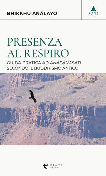 Presenza al respiro. Guida pratica ad «anapanasati» secondo il buddhismo antico - Bhikkhu Analayo - Libro Diana edizioni 2025, Sati | libraccio.click