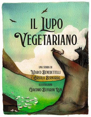 Il lupo vegetariano - Marco Benedettelli, Orsola Bernardo - Libro Ass. Multimage 2024, L' isolachec'è | libraccio.click