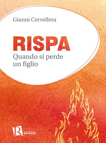 Rispa. Quando si perde un figlio - Gianni Cervellera - Libro Editoriale Romani 2023 | libraccio.click