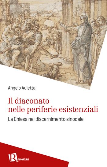 Il diaconato nelle periferie esistenziali. La Chiesa nel discernimento sinodale - Angelo Auletta - Libro Editoriale Romani 2023, Percorsi di pastorale della salute | libraccio.click
