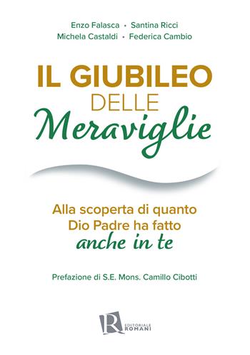Il Giubileo delle meraviglie. Alla scoperta di quanto Dio Padre ha fatto anche in te  - Libro Editoriale Romani 2025 | libraccio.click