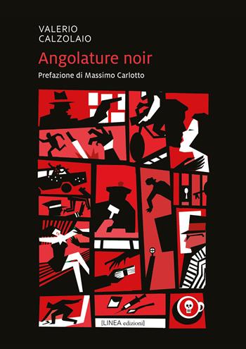Angolature noir - Valerio Calzolaio - Libro Linea Edizioni 2024, Linea saggistica | libraccio.click