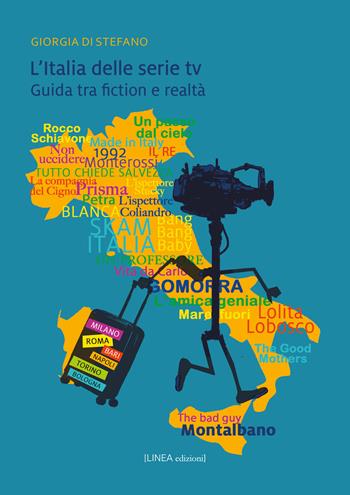 L'Italia delle serie TV. Guida tra fiction e realtà. Ediz. illustrata - Giorgia Di Stefano - Libro Linea Edizioni 2025, Linea narrativa | libraccio.click