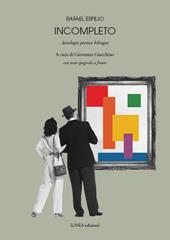 Incompleto. Antologia poetica bilingue. Testo spagnolo a fronte. Ediz. integrale