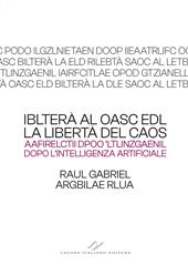 Iblterà al oasc edl (la libertà del caos). Aafirelctii dpoo ‘ltlinzgaenil (dopo l’intelligenza artificiale)