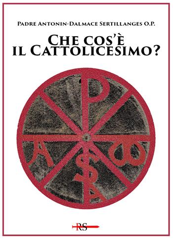 Che cos'è il cattolicesimo? Ediz. speciale - Antonin-Dalmace Sertillanges - Libro Edizioni Radio Spada 2024, Tibi dabo claves | libraccio.click
