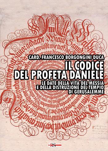 Il codice del profeta Daniele. Le date della vita del Messia e della distruzione del tempio di Gerusalemme - Card. Francesco Borgongini Duca - Libro Edizioni Radio Spada 2026, Tibi dabo claves | libraccio.click