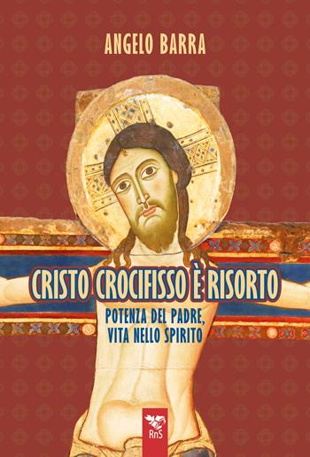 Cristo crocifisso è risorto. Potenza del Padre, vita nello Spirito - Angelo Barra - Libro Edizioni RnS 2026 | libraccio.click