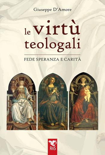 Le virtù teologali. Fede, speranza e carità - Giuseppe D’Amore - Libro Edizioni RnS 2026 | libraccio.click
