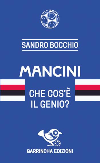 Mancini. Che cos'è il genio? - Sandro Bocchio - Libro Garrincha Edizioni 2026, Le figurine | libraccio.click