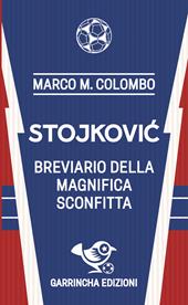 Stojkovic. Breviario della magnifica sconfitta