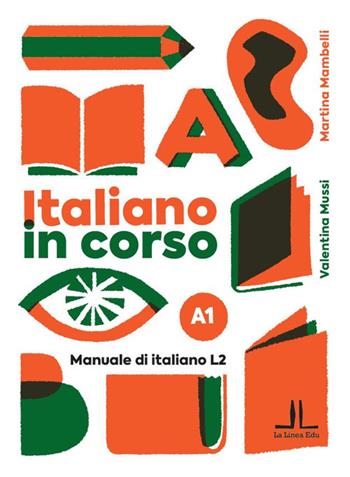 Italiano in corso A1. Manuale di italiano L2 - Martina Mambelli, Valentina Mussi - Libro La Linea (Bologna) 2024, La Linea Edu | libraccio.click