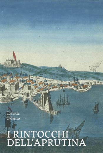 I rintocchi dell'Aprutina - Davide Falsino - Libro La valle del tempo 2024, Tracce di memoria | libraccio.click