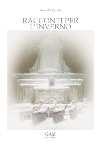 Racconti per l'inverno - Rossella Zucchi - Libro Gam Editrice 2025 | libraccio.click