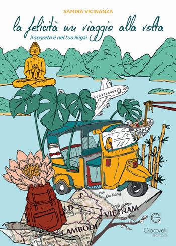 La felicità un viaggio alla volta. Il segreto è nel tuo Ikigai - Samira Vicinanza - Libro Giacovelli Editore 2025 | libraccio.click