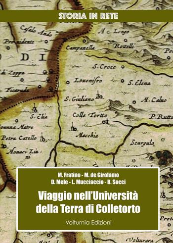 Viaggio nell'Università della terra di Colletorto - Michele Fratino, Matteo De Girolamo, Davide Mele - Libro Volturnia Edizioni 2024 | libraccio.click