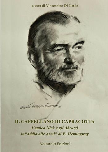 Il cappellano di Capracotta. L'amico Nick e gli Abruzzi ub «Addio alle armi» di E. Hemingway - Vincenzino Di Nardo - Libro Volturnia Edizioni 2026 | libraccio.click