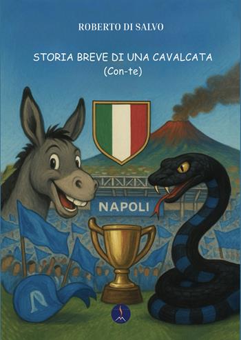 Storia breve di una cavalcata. (Con-te) - Roberto Di Salvo - Libro Edizioni Vulcaniche 2025, Goal & fede | libraccio.click