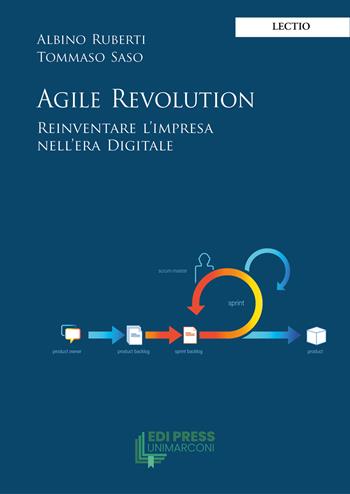 Agile revolution. Reinventare l'impresa nell'era Digitale - Albino Ruberti, Tommaso Saso - Libro EDI Press UniMarconi 2025 | libraccio.click